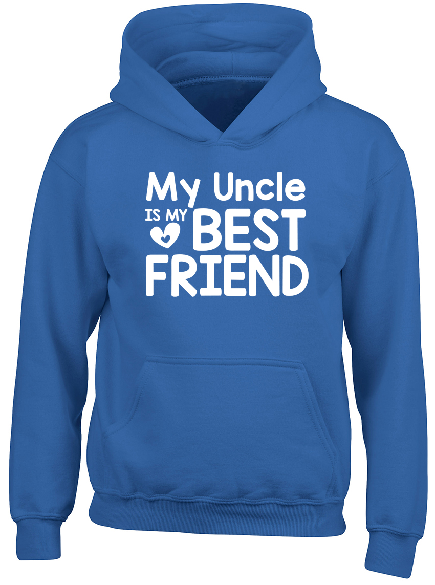 My Uncle is my Best Friend Boys Girls Kids Childrens Hooded Top Hoodie